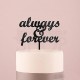 Cake Topper "Always & Forever" nero