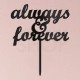 Cake Topper "Always & Forever" nero